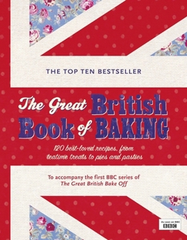 Hardcover The Great British Book of Baking: 120 Best-Loved Recipes from Teatime Treats to Pies and Pasties Book