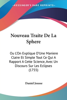 Paperback Nouveau Traite De La Sphere: Ou L'On Explique D'Une Maniere Claire Et Simple Tout Ce Qui A Rapport A Cette Science, Avec Un Discours Sur Les Eclips Book