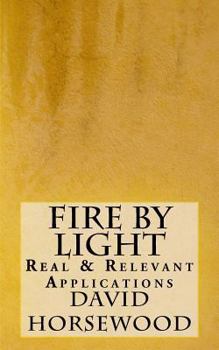 Paperback Fire by Light: Real & Relevant Applications Book