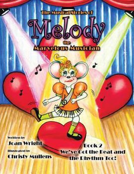 Paperback The Musical Stories of Melody the Marvelous Musician: Book 2 We've Got the Beat and the Rhythm Too! Book