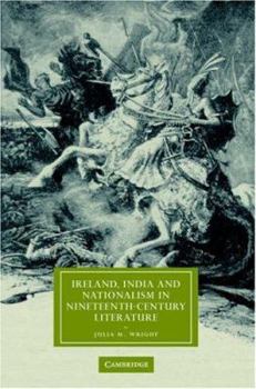 Ireland, India and Nationalism in Nineteenth-Century Literature - Book  of the Cambridge Studies in Nineteenth-Century Literature and Culture
