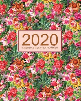 2020 Planner Weekly & Monthly 8x10 Inch: Nature of Floral One Year Weekly and Monthly Planner + Calendar Views