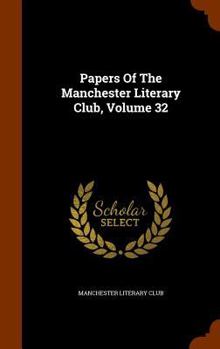 Hardcover Papers of the Manchester Literary Club, Volume 32 Book