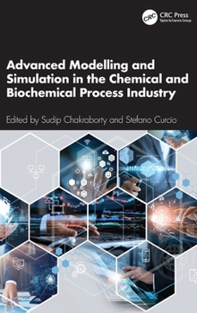 Hardcover Advanced Modelling and Simulation in the Chemical and Biochemical Process Industry Book