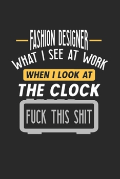 Paperback Fashion Designer What I See At Work: Funny Journal - 6x9 Notebook - 120 pages - Dot Grid Book