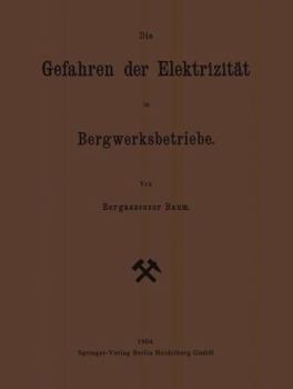 Paperback Die Gefahren Der Elektrizität Im Bergwerksbetriebe [German] Book