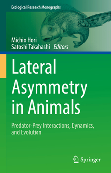 Hardcover Lateral Asymmetry in Animals: Predator-Prey Interactions, Dynamics, and Evolution Book