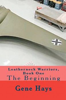 Paperback Leatherneck Warriors, Book One: The Beginning Book