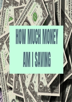 Paperback How Much Money Am I Saving: Finance Book