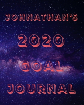 Johnathan's 2020 Goal Book: 2020 New Year Planner Goal Journal Gift for Johnathan  / Notebook / Diary / Unique Greeting Card Alternative