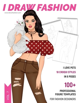 I Love Pets: 100+ Professional Figure Templates for Fashion Designers: Fashion Sketchpad with 18 Croquis Styles in 6 Poses