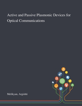 Paperback Active and Passive Plasmonic Devices for Optical Communications Book