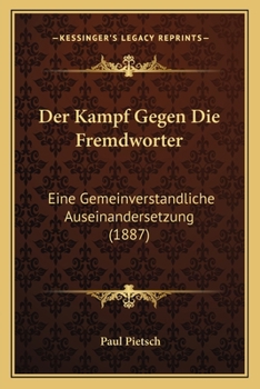 Paperback Der Kampf Gegen Die Fremdworter: Eine Gemeinverstandliche Auseinandersetzung (1887) [German] Book