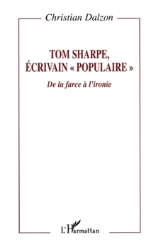 Paperback Tom Sharpe Ecrivain " Populaire ": De la farce à l'ironie [French] Book