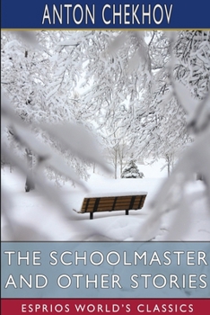 Paperback The Schoolmaster and Other Stories (Esprios Classics): Translated by Constance Garnett Book