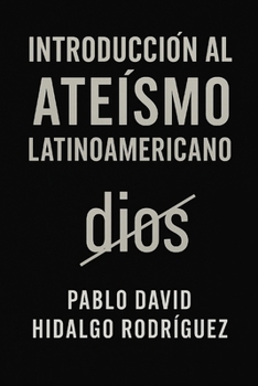 Introducción al ateísmo latinoamericano (Spanish Edition)