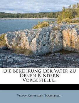Paperback Die Bekehrung Der V?ter Zu Denen Kindern Vorgestellt... [German] Book