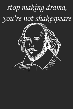 Stop Making Drama: Notizbuch DIN A5 Blanko 120 Seiten Hamlet Roman Literatur Zitate Sprüche Mittelalter Lehrer Bücher Geschenkidee & Weihnachten Reise ... Planer Tagebuch Notizheft Notizblock