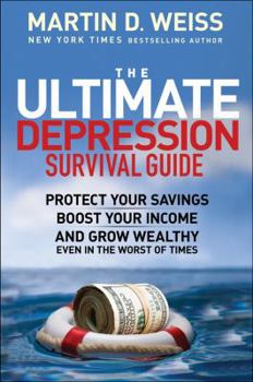 Hardcover The Ultimate Depression Survival Guide: Protect Your Savings, Boost Your Income, and Grow Wealthy Even in the Worst of Times Book