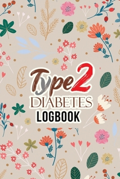 Type 2 Diabetes Logbook: Simple Tracking Journal With NOTES, Breakfast, Lunch, Dinner, Bed Before & After Tracking, Daily Record Diabetes and Blood Pressure Journal, Organizer & Logbook for 2
