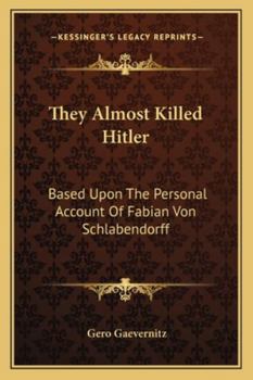 Paperback They Almost Killed Hitler: Based Upon The Personal Account Of Fabian Von Schlabendorff Book