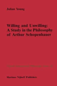 Paperback Willing and Unwilling: A Study in the Philosophy of Arthur Schopenhauer Book