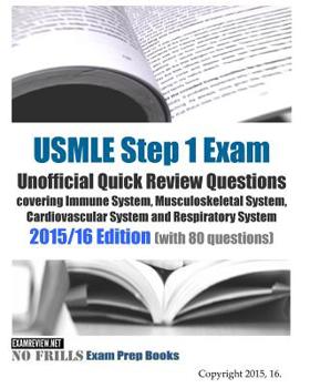 Paperback USMLE Step 1 Exam Unofficial Quick Review Questions covering Immune System, Musculoskeletal System, Cardiovascular System and Respiratory System: 2015 Book