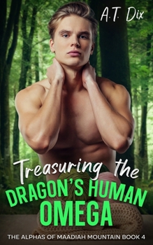 Treasuring the Dragon's Human Omega (The Alphas of Maadiah Mountain)
