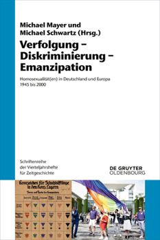 Paperback Verfolgung - Diskriminierung - Emanzipation: Homosexualität(en) in Deutschland Und Europa 1945 Bis 2000 [German] Book