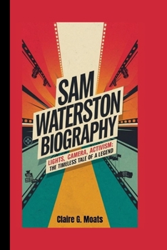 Paperback Sam Waterston Biography: Lights, Camera, Activism: The Timeless Tale of a Legend Book