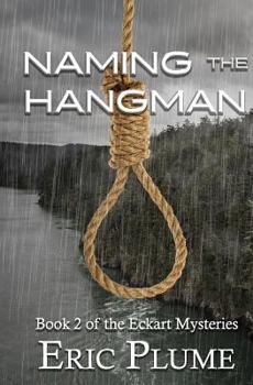 Naming the Hangman - Book #2 of the Eckart Mysteries