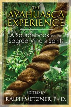 Paperback The Ayahuasca Experience: A Sourcebook on the Sacred Vine of Spirits Book