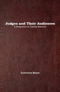 Hardcover Judges and Their Audiences: A Perspective on Judicial Behavior Book