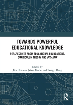 Paperback Towards Powerful Educational Knowledge: Perspectives from Educational Foundations, Curriculum Theory and Didaktik Book