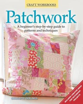 Paperback Patchwork: A Beginner's Step-By-Step Guide to Patterns and Techniques Book