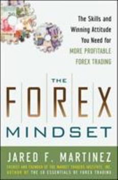 Hardcover The Forex Mindset: The Skills and Winning Attitude You Need for More Profitable Forex Trading Book