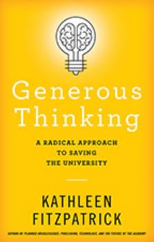 Hardcover Generous Thinking: A Radical Approach to Saving the University Book