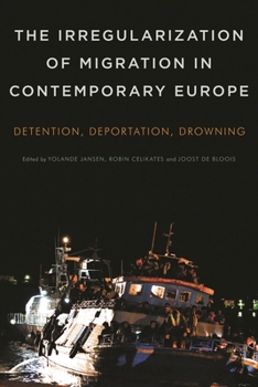 Paperback The Irregularization of Migration in Contemporary Europe: Detention, Deportation, Drowning Book