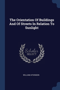 Paperback The Orientation Of Buildings And Of Streets In Relation To Sunlight Book
