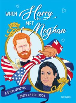 Paperback When Harry Met Meghan: A Royal Wedding Dress-Up Doll Book