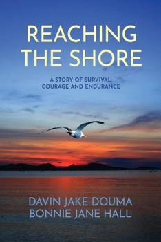 Paperback Reaching The Shore: A Story of Survival, Courage and Endurance Book