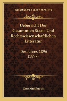 Paperback Uebersicht Der Gesammten Staats Und Rechtswissenschaftlichen Litteratur: Des Jahres 1896 (1897) [German] Book