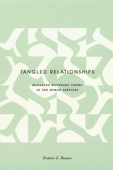 Paperback Tangled Relationships: Boundary Issues and Dual Relationships in the Human Services Book