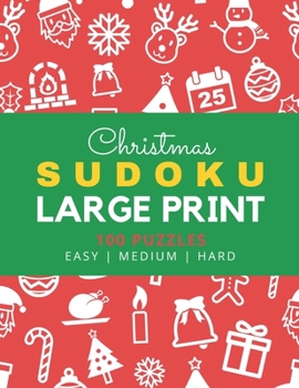 Paperback Christmas Sudoku Large Print: Red White Theme / 100 Puzzles / Easy Medium and Hard Skill Level / 9x9 Grid / With Solutions In Book / 1 Puzzle Per Page [Large Print] Book