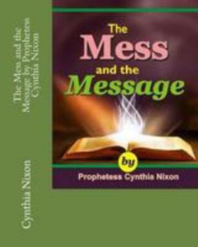 Paperback The Mess and the Message by Prophetess Cynthia Nixon Book