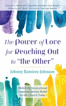 Power of Love for Reaching Out to the Other : IMAGE-IQ Intercultural Communications Model for the Church Today