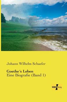 Paperback Goethe´s Leben: Eine Biografie (Band 1) [German] Book