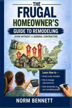 Paperback The Frugal Homeowner's Guide to Remodeling: Even Without a General Contractor Book