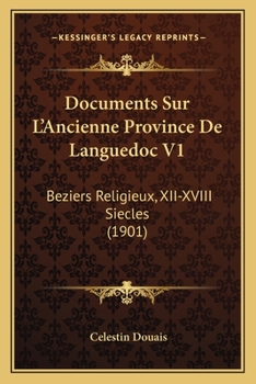 Paperback Documents Sur L'Ancienne Province De Languedoc V1: Beziers Religieux, XII-XVIII Siecles (1901) [French] Book