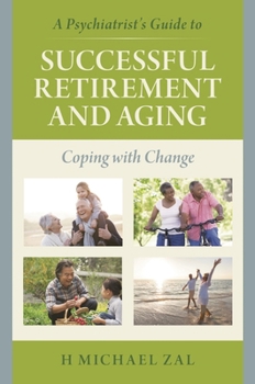 Hardcover A Psychiatrist's Guide to Successful Retirement and Aging: Coping with Change Book